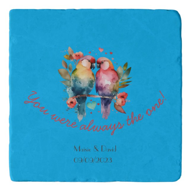 Love Birds. You were always the ONE! Trivet (Front)