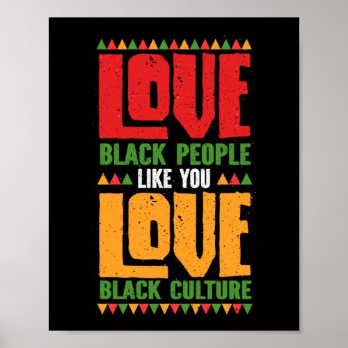 Love Black People Like You Love Black Culture Poster
