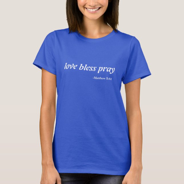love bless pray Customize it T-Shirt (Front)