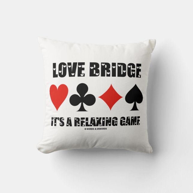 Love Bridge It's A Relaxing Game (Four Card Suits) Throw Pillow (Front)
