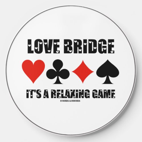 Love Bridge Its A Relaxing Game Four Card Suits Wireless Charger