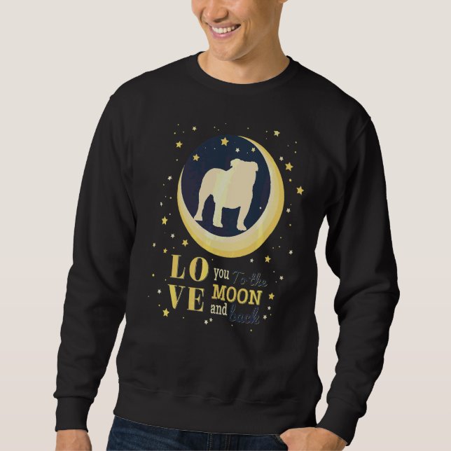 Love British English Bulldog To The Moon Sweatshirt (Front)
