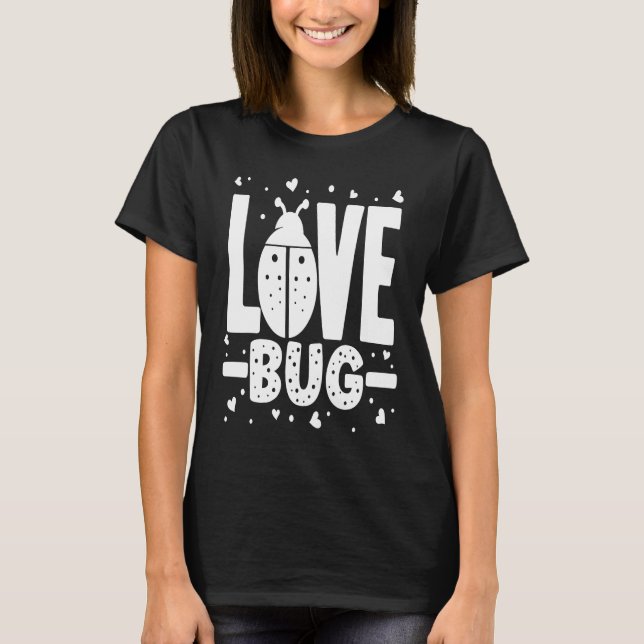 Love Bug Valentine's Day Good Luck Nature Date Sin T-Shirt (Front)