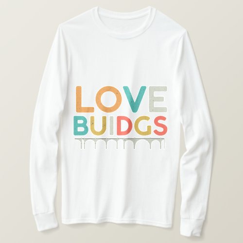 LOVE BUILDS BRIDGES T_Shirt