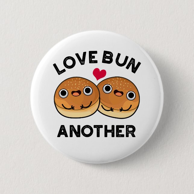 Love Bun Another Funny Food Pun  Button (Front)