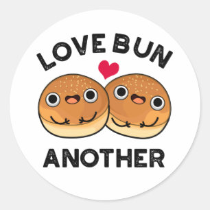 Love Bun Another Funny Food Pun Classic Round Sticker