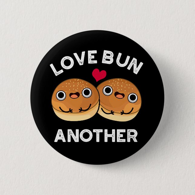 Love Bun Another Funny Food Pun Dark BG Button (Front)