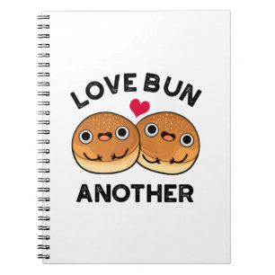 Love Bun Another Funny Food Pun Notebook