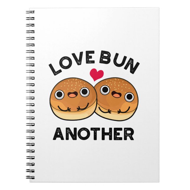 Love Bun Another Funny Food Pun  Notebook (Front)