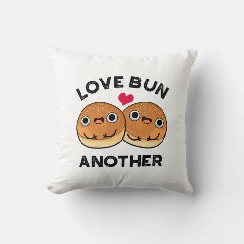 Love Bun Another Funny Food Pun Throw Pillow