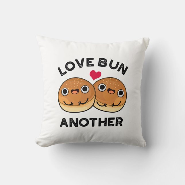 Love Bun Another Funny Food Pun  Throw Pillow (Front)