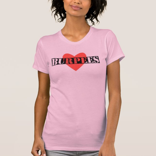 Love Burpees NOT! T-Shirt (Front)