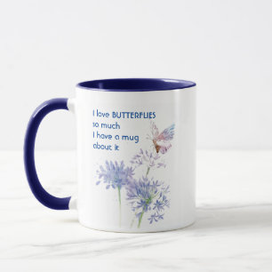 Love BUTTERFLIES so much I  So Much Fun Quote Mug