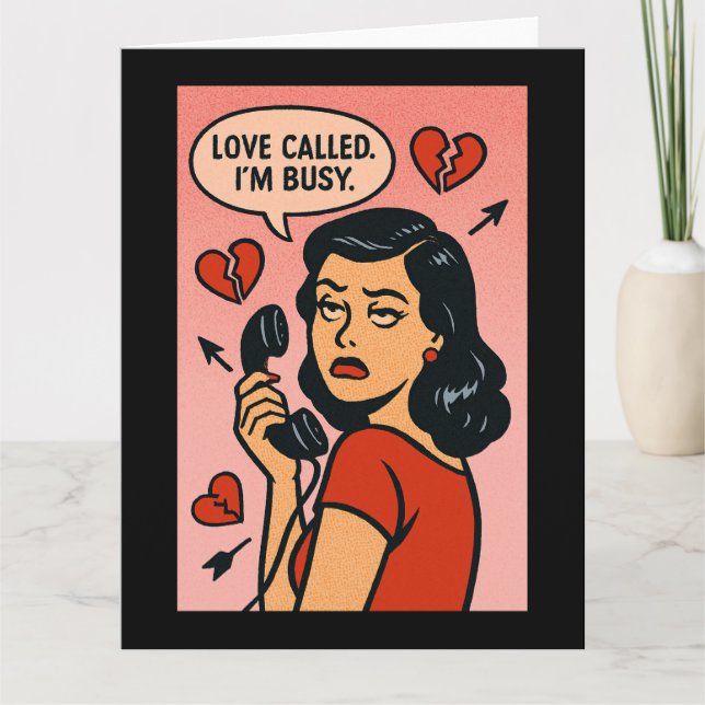 Love Called. I'm Busy: Anti-Valentine Sass Card (Front)
