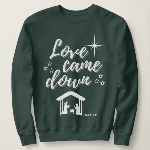 Love Came Down Luke 211 Jesus Merry Christmas Xmas Sweatshirt