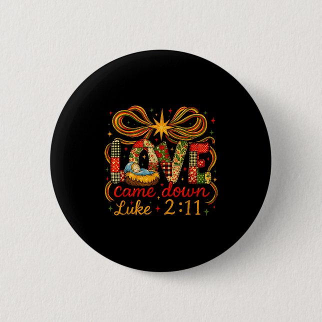 Love Came Down Luke 2_11 Patchwork Christmas  Button (Front)