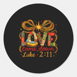 Love Came Down Luke 2_11 Patchwork Christmas  Classic Round Sticker