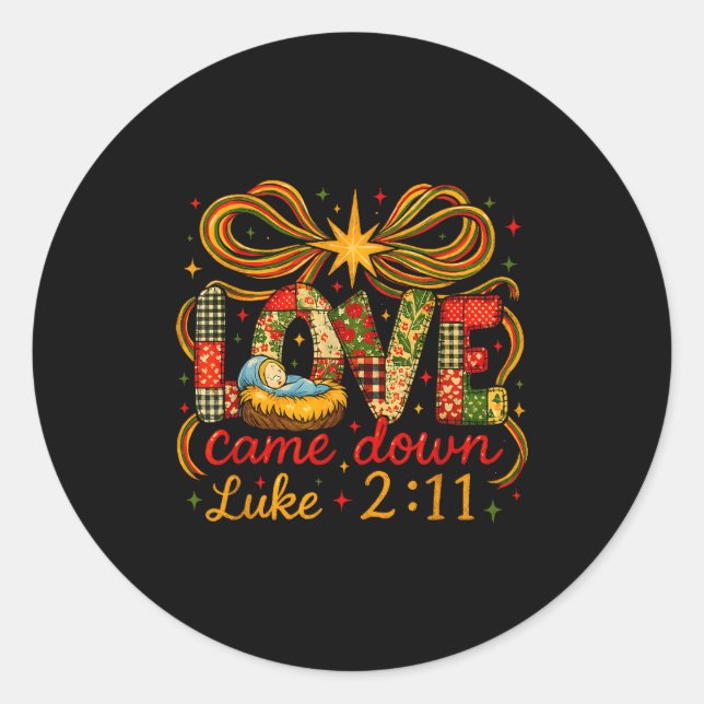 Love Came Down Luke 2_11 Patchwork Christmas  Classic Round Sticker (Front)