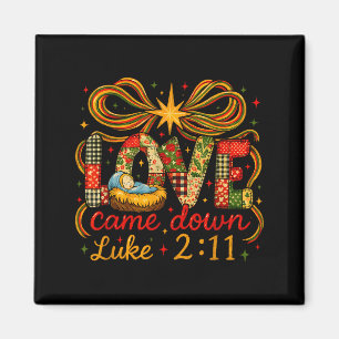 Love Came Down Luke 2_11 Patchwork Christmas  Magnet