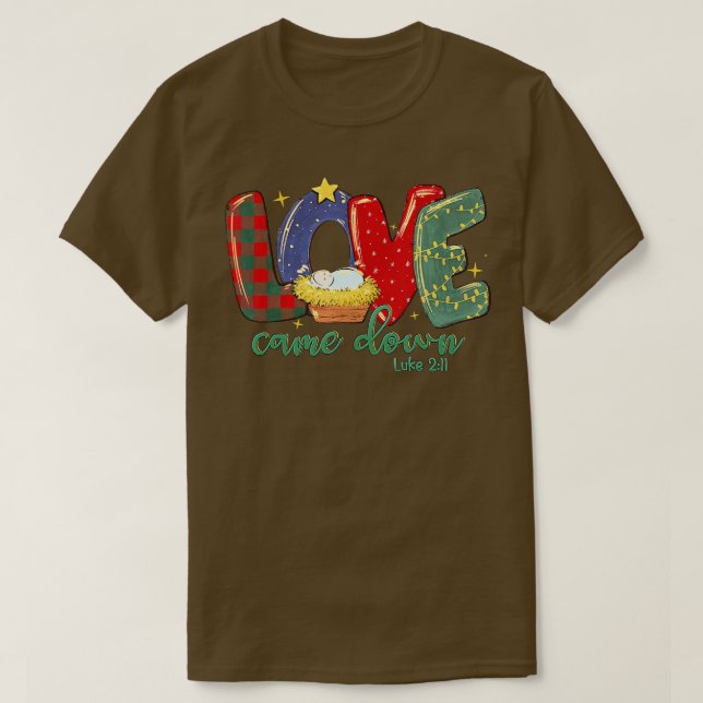 Love Came Down Luke Merry Christmas Baby Jesus T-Shirt (Design Front)