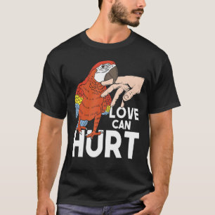 Love Can Hurt  Parrot Whisperer Animal  Zookeeper T-Shirt