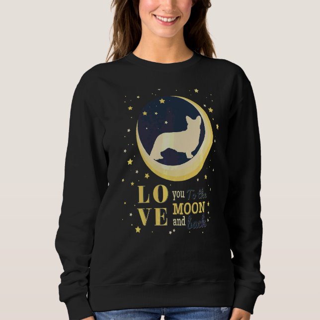 Love Cardigan Welsh Corgi To The Moon Sweatshirt (Front)