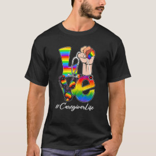 Love Caregiver Life Lgbt Gay Pride Rainbow Flag Nu T-Shirt
