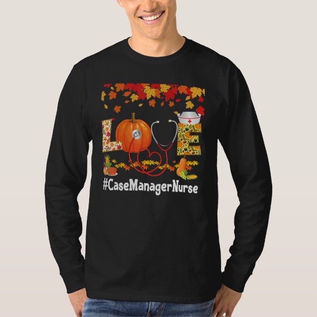Love Case Manager Nurse Turkey Thanksgiving Gratef T-Shirt (Front)