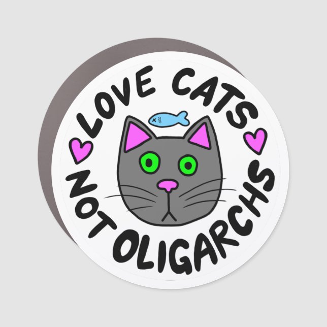 Love Cats, Not Oligarchs Car Magnet (Front)