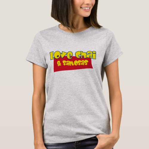 Love Chai And Samosas Funny indian Desi Tee