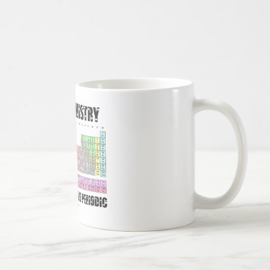 Love Chemistry Because Life Is So Periodic Coffee Mug