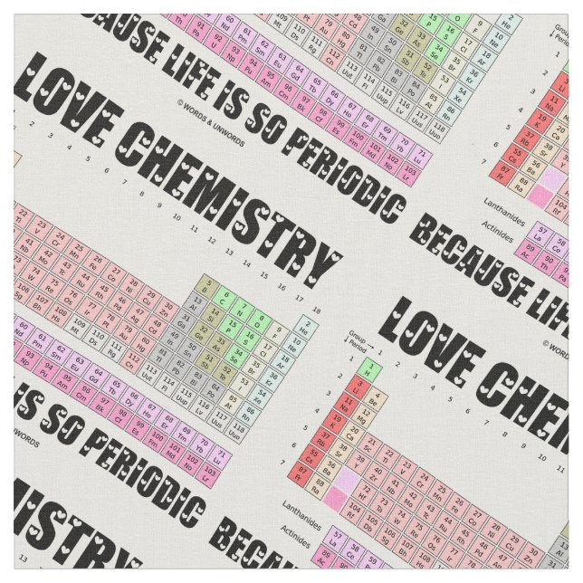 Love Chemistry Because Life Is So Periodic Fabric (Close Up)