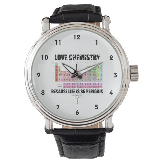 Love Chemistry Because Life Is So Periodic (Humor) Wristwatch