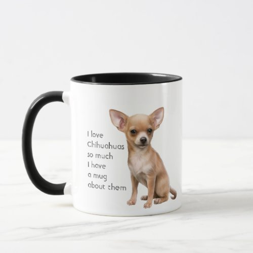 Love Chihuahuas so Much Quote Saying Mug