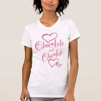 Love Chocolate and Chocolate Loves Me T-Shirt