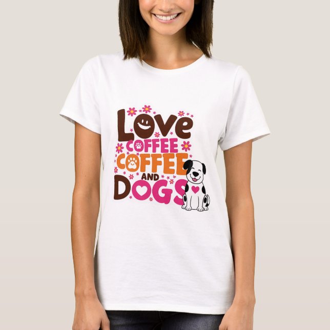 Love Coffe and Dogs T-Shirt (Front)