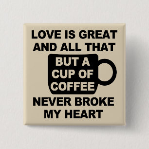 Love Coffee Break My Heart Button