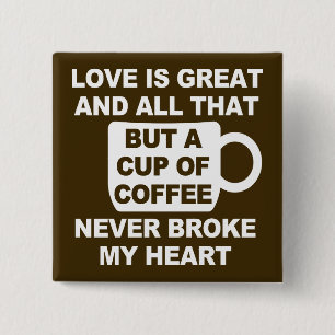 Love Coffee Break My Heart Button