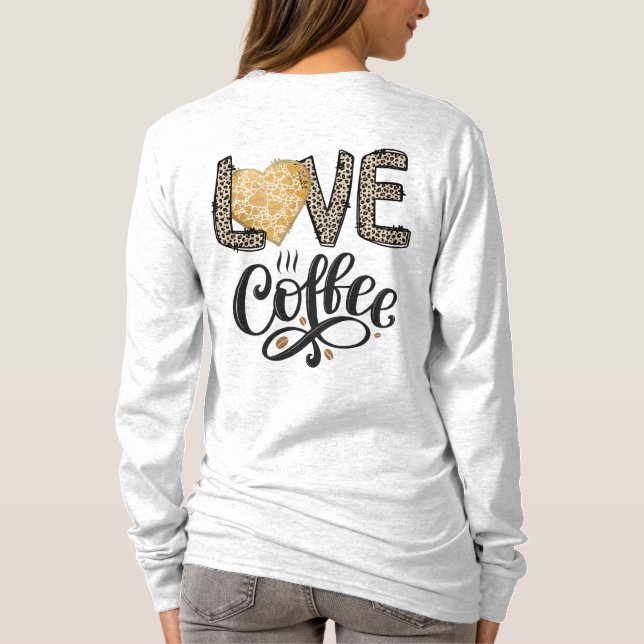 Love Coffee funny cute trendy quotes for her T-Shirt (Back)