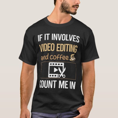 Love Coffee Video Editing Editor T_Shirt