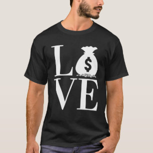 LOVE Coin Currency Collecting Dealer Numismatic T-Shirt