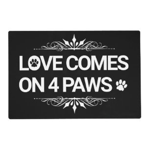 Love comes on 4 Paws Placemat