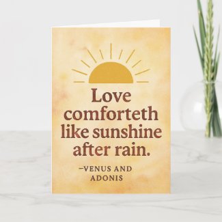 Love comforteth like sunshine after rain