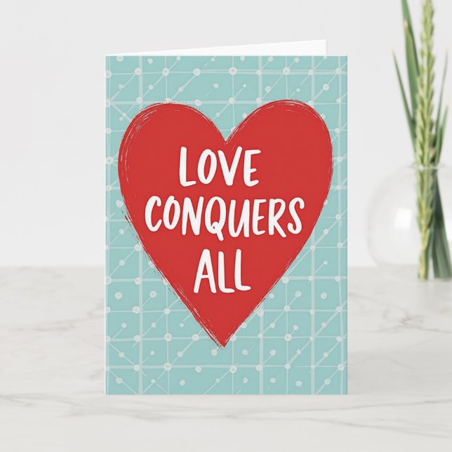 Love Conquers All Heartfelt Card (Front)