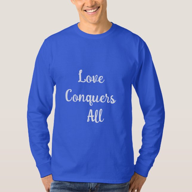 Love Conquers All Inspirational Graphic T-Shirt (Front)
