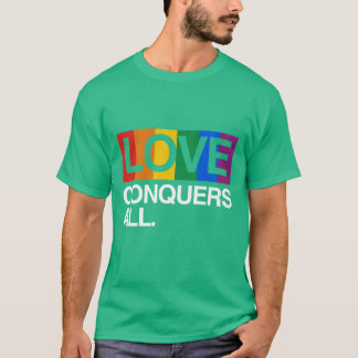 LOVE CONQUERS ALL -.png T-Shirt
