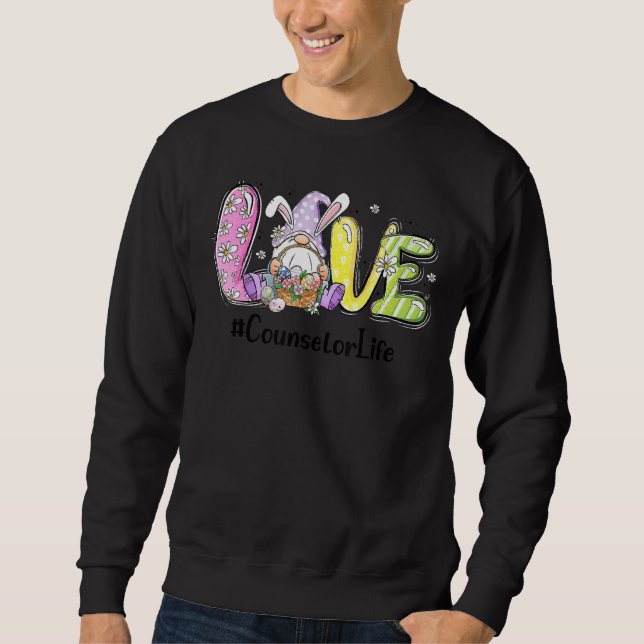 Love Counselor Life Life Funny Easter Day Bunny Eg Sweatshirt (Front)