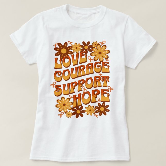Love Courage Support Hope Leukemia Support  T-Shirt (Design Front)