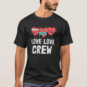 Love Crew Valentines Day Funny Heart I Love You Lo T-Shirt