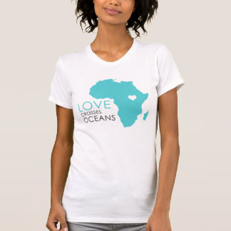 Love Crosses Oceans - Africa T-Shirt
